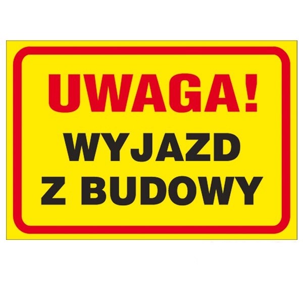 Tablica Z-B29 "Uwaga! Wyjazd z budowy" 250x350